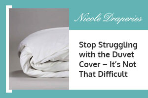 Stop Struggling with the Duvet Cover – It’s Not That Difficult