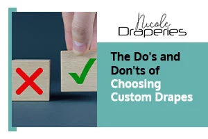 Do's and Don'ts of Custom Drapes