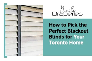 Blackout Blinds for Your Toronto Home