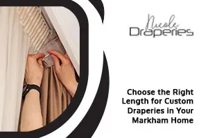 Custom Draperies in Your Markham Home